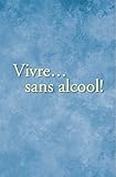 Image de French: Living Sober (Vivre Sans Alcool) (French Edition)