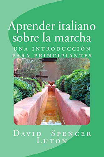 Aprender italiano sobre la marcha: una introducción para principiantes (Spanish Edition) by David Spencer Luton