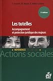 Les tutelles : Accompagnement et protection juridique des majeurs by 