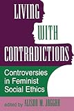 Living With Contradictions: Controversies In Feminist Social Ethics, , 0813317762