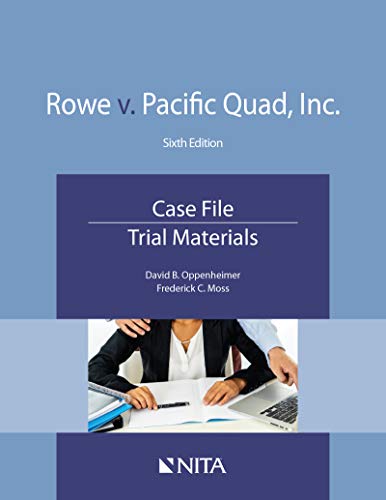 Rowe v. Pacific Quad, Inc.: Case File, Trial Materials (NITA)