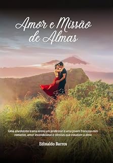 Livro Amor e Missão de Almas: Uma envolvente trama entre um professor e uma jovem francesa com romance, amor incondicional e ciências que estudam a alma