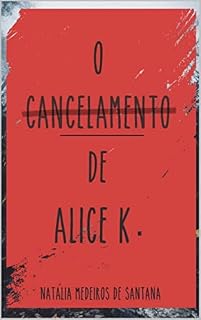 Livro O Cancelamento de Alice K.