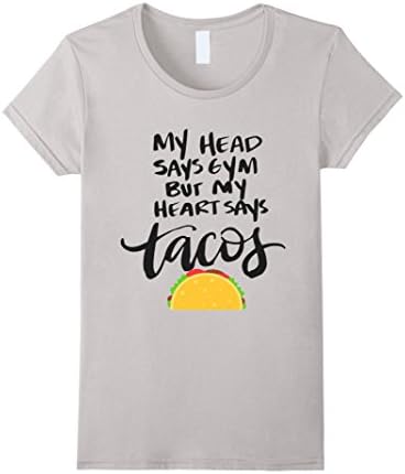 Women's My Head Says Gym But My Heart Says Tacos T-Shirt Small Silver