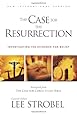 The Case for the Resurrection: A First-Century Investigative Reporter Probes History's Pivotal Event