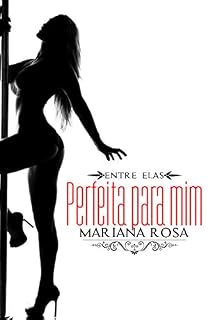 Livro Perfeita Para Mim (Série: Entre Elas, Volume 3)