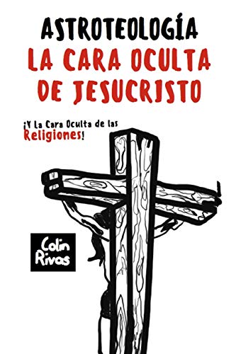 Astroteologia La Cara Oculta De Jesucristo Ylas