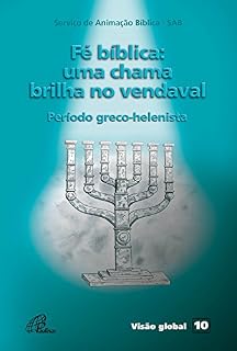 Livro Fé bíblica: uma chama brilha no vendaval: Período greco-helenista (Visão global Livro 10)