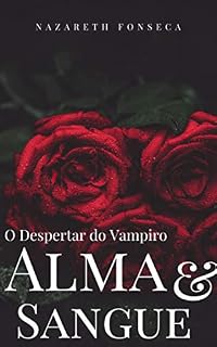 Livro Alma e Sangue: O Despertar do Vampiro