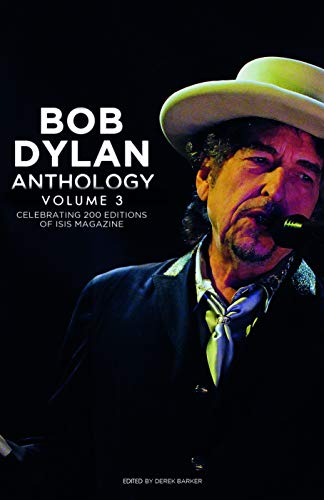 Bob Dylan Anthology Volume 3: Celebrating the 200th ISIS edition by Derek Baker