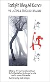 Tonight They All Dance: 92 Latin & English Haiku (English, French, Latin and Latin Edition) by 