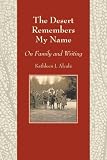 The Desert Remembers My Name: On Family and Writing (Camino Del Sol) by 