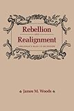 Front cover for the book Rebellion and Realignment: Arkansas's Road to Secession by James M. Woods