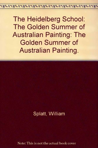 The Heidelberg School : the golden summer of Australian painting