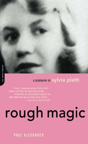 Rough Magic: A Biography of Sylvia Plath