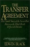 The Transfer Agreement: The Untold Story of the Secret Pact Between the Third Reich & Jewish Palestine