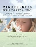 Mindfulness Skills for Kids & Teens: A Workbook for Clinicians & Clients with 154 Tools, Techniques, by 