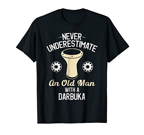 Darbuka Lovers TeesNever Underestimate an Old Man with a Darbuka T-Shirt T-Shirt