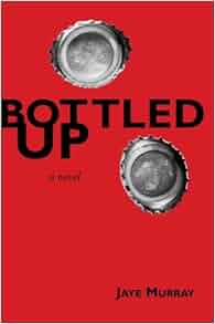 Bottled up by jaye murray essay 04 picture