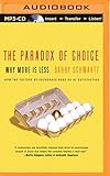 The Paradox of Choice: Why More Is Less