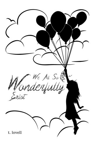 We all so Wonderfully Exist: A book of poetry