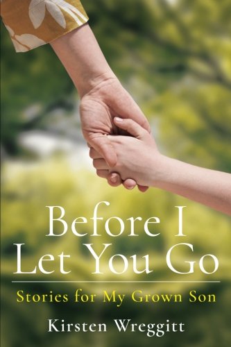 Before I Let You Go: Stories for My Grown Son