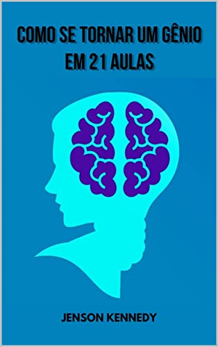 COMO SE TORNAR UM GÊNIO EM 21 AULAS - eBook, Resumo, Ler Online e PDF ...