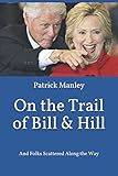 On the Trail of Bill & Hill: And Folks Scattered Along the Way by Patrick Manley