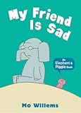 My Friend is Sad (An Elephant and Piggie Book)