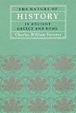 The Nature of History in Ancient Greece and Rome, Fornara, Charles W., 0520063325