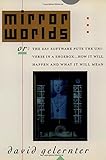 Mirror Worlds: or the Day Software Puts the Universe in a Shoebox...How It Will Happen and What It Will Mean cover