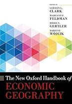 The New Oxford Handbook of Economic Geography (Oxford Handbooks)