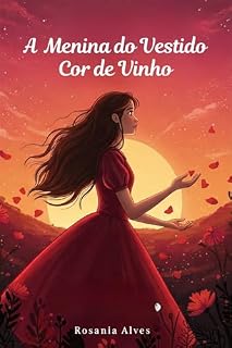 Livro A Menina do Vestido Cor de Vinho: Uma Jornada de Fé, Amor e Superação.