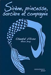 Sirène, princesse, sorcière et compagnie