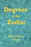 Degrees of the Zodiac by Donna Walter Henson, Kris Brandt Riske