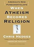 "When Atheism Becomes Religion America's New Fundamentalists" av Chris Hedges