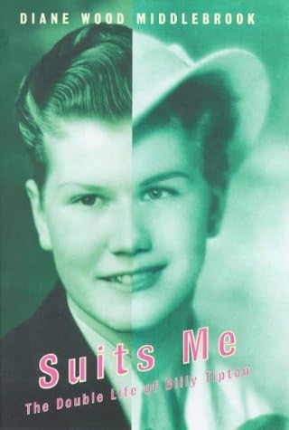 Suits Me: The Double Life of Billy Tipton Hardcover – Import, January 1, 1998