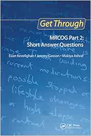 Get Through MRCOG Part 2: Short Answer Questions