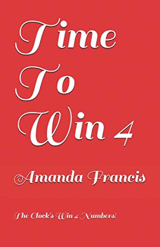 Time To Win 4: The Clock's Win 4 Numbers! by Amanda Francis