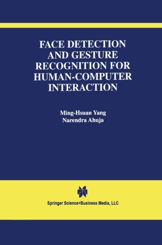 Face Detection and Gesture Recognition for Human-Computer Interaction (The International Series in Video Computing)
