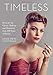 Timeless: Recreate the Classic Makeup and Hairstyles from 100 Years of Beauty by Louise Young, Loulia Sheppard