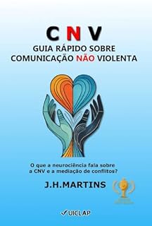 Livro GUIA RÁPIDO SOBRE COMUNICAÇÃO NÃO VIOLENTA: O que a neurociência fala sobre a CNV e mediação de conflitos?