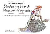 Pardon My French et Passez-Moi l'Expression by