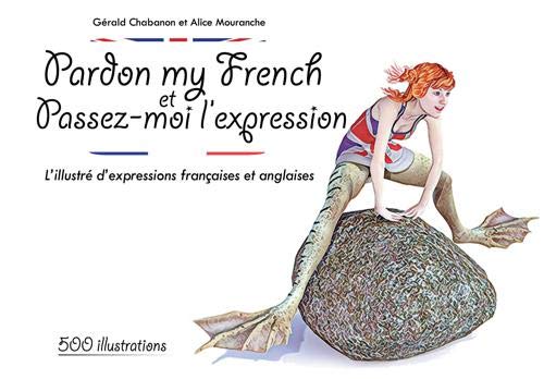 Pardon My French et Passez-Moi l'Expression by (Paperback)