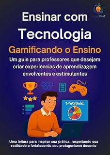 Livro Gamificando o Ensino (Ensinar com Tecnologia: Transforme sua prática pedagógica com intencionalidade, propósito e inovação.)