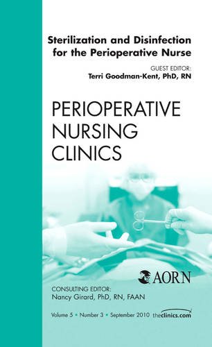 Sterilization and Disinfection for the Perioperative Nurse, An Issue of Perioperative Nursing Clinics, 1e (The Clinics: Nursing)