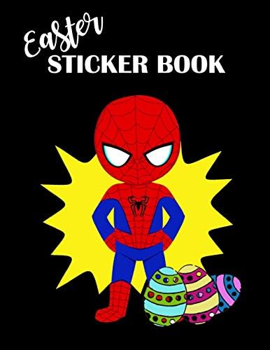 Easter Sticker Book: Spider-Man Sticker Book for Boys ~ Activity Book for Kindergarten, Little Kids Large Permanent Sticker Album with Blank Pages Paperback – March 6, 2019