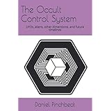 The Occult Control System: UFOs, aliens, other dimensions, and future timelines