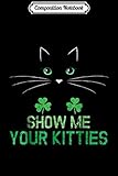 Composition Notebook: Funny St. Patrick Irish Cat Lover Show Me Your Kitties Journal/Notebook Blank Lined Ruled 6x9 100 Pages