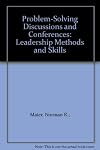 Problem-Solving Discussions and Conferences: Leadership Methods and Skills